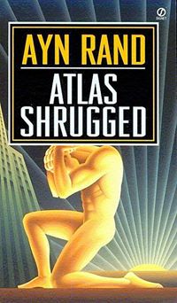 Atlas Shrugged (Ayn Rand)