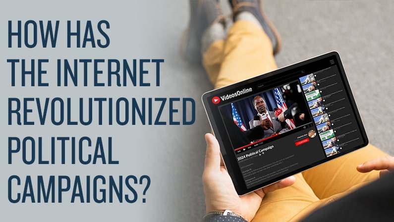 How Has the Internet Revolutionized Political Campaigns?