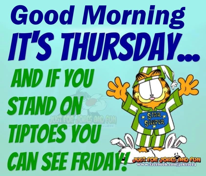 Good Morning Its Thursday We Can Almost See Friday Pictures, Photos ...