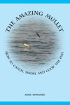 The Amazing Mullet: How To Catch, Smoke And Cook The Fish