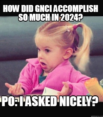 how-did-gnci-accomplish-so-much-in-2024-po-i-asked-nicely