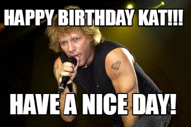 happy-birthday-kat-have-a-nice-day