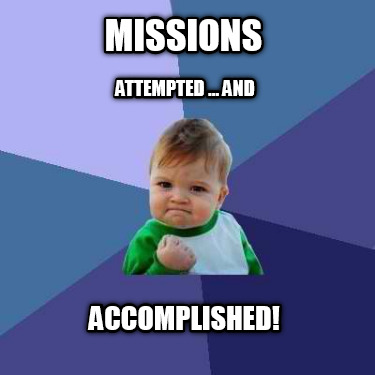 missions-accomplished-attempted-...-and