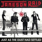 JAMESON RAID Just as the Dust Had Settled album cover