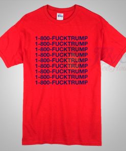 1-800-Fucktrump Call Number Donald Trump Haters T Shirt