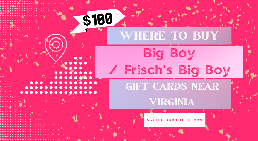 Where To Buy Big BoyFrisch’s Big Boy Gift Cards Near Virginia