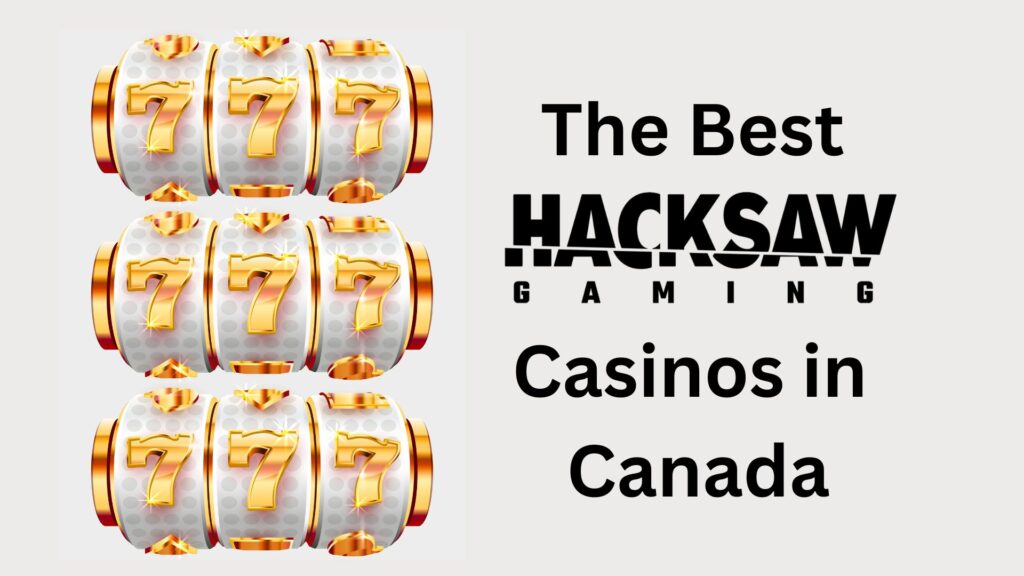 The Best hacksaw gaming casinos in canada