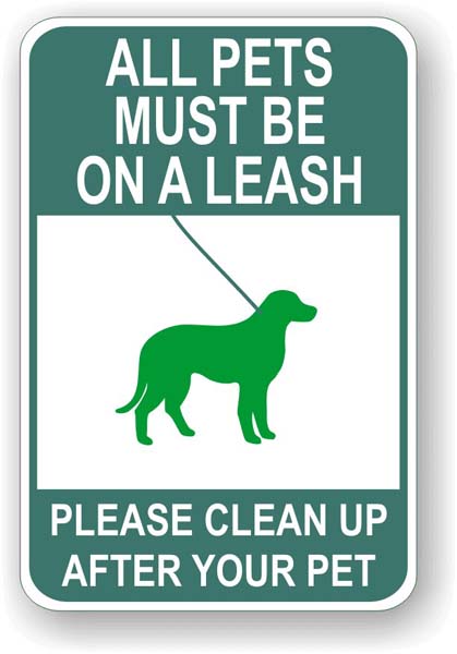 All Pets Must Be On Leash Clean Up After Your Pet Aluminum Sign - $47. ...