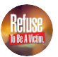 Refuse To Be A Victim®