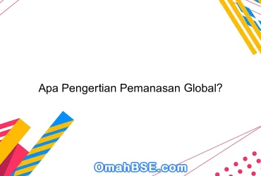 Apa Pengertian Pemanasan Global?