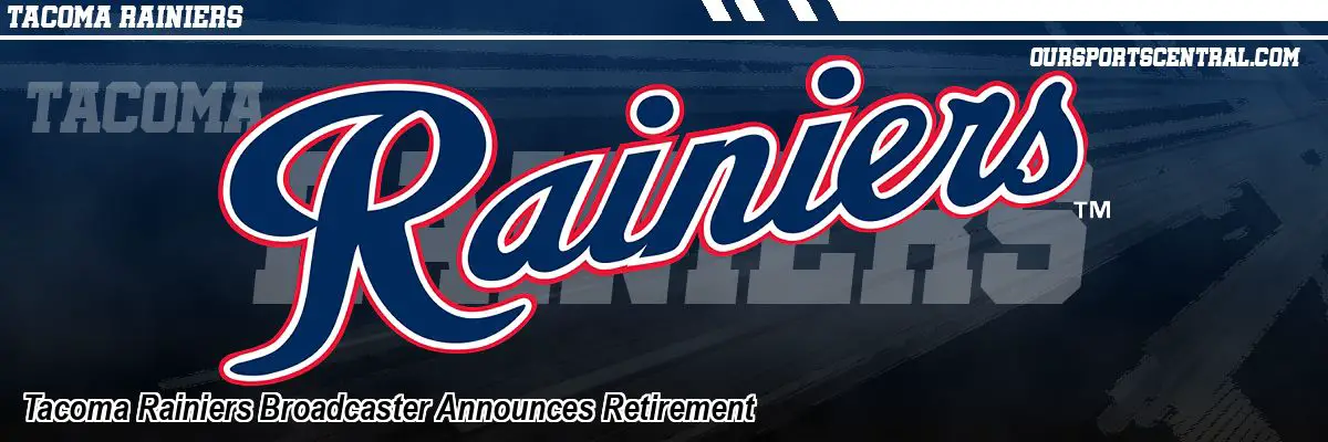 Tacoma Rainiers Broadcaster Announces Retirement