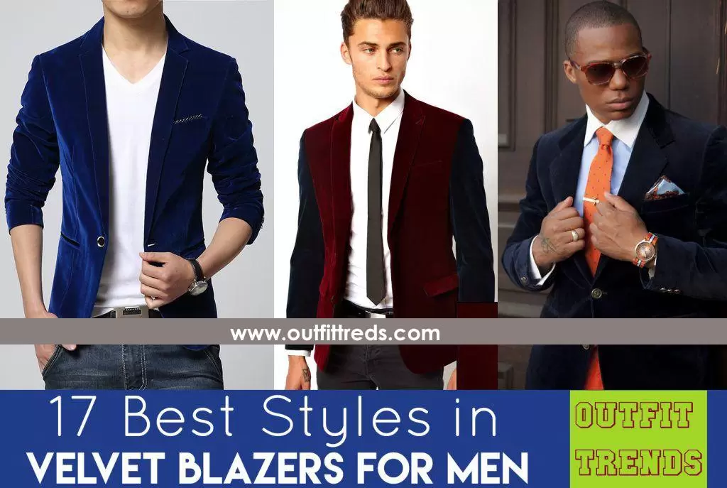 How to Wear Velvet Blazer for Men ? 17 Outfit Ideas