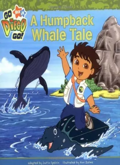 A HUMPBACK WHALE Tale (Go Diego Go!) By Nickelodeon,Justin Spelvin,Ron ...