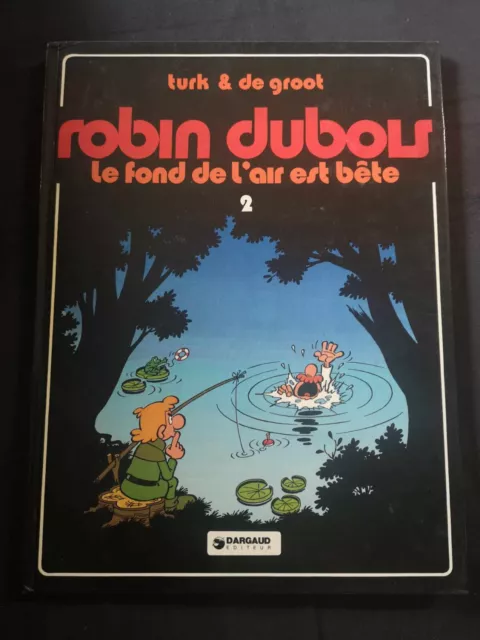 ROBIN DUBOIS 2 le fon de l'air est bête Turk De Groot Dargaud 1979 EUR ...