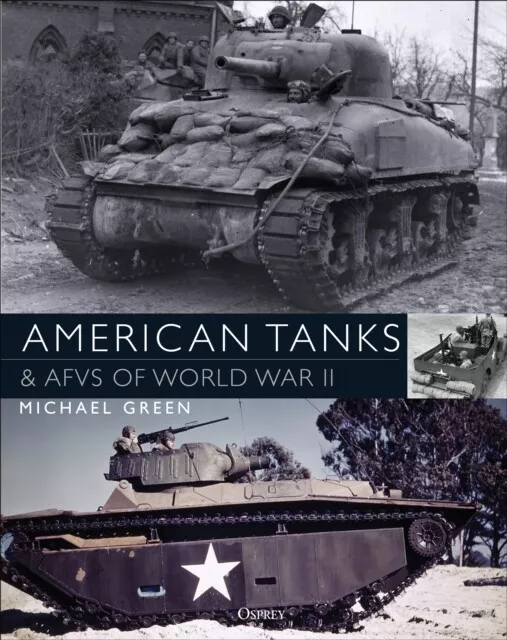 AMERICAN TANKS & Afvs of World War II par Green, Michael EUR 38,15 ...