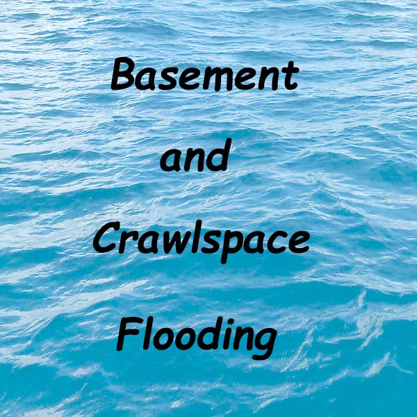 What You Need to Know about Basement and Crawlspace Flooding