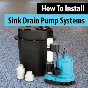 How to Install Sink Drain Pump Systems