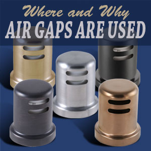 Where and Why Air Gaps Are Used