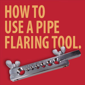 How to Use a Pipe Flaring Tool