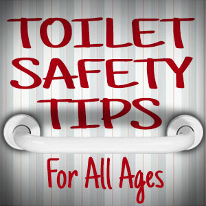 Toilet Safety Tips for All Ages