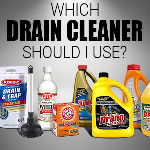 Which Drain Cleaner to Use