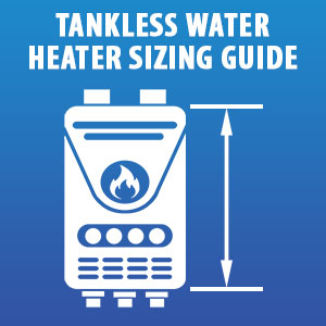 Tankless Water Heater Sizing Guide