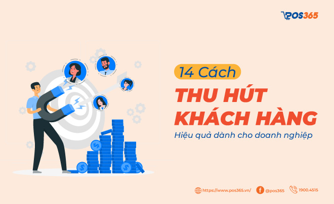 14 cách thu hút khách hàng hiệu quả dành cho doanh nghiệp