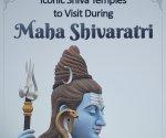 Iconic Shiva Temples to Visit During Maha Shivaratri