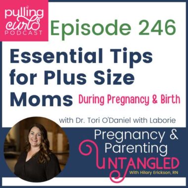 Episode 246Essential Tips for Plus Size Moms During Pregnancy and Birth with Dr. Tori O'Daniel