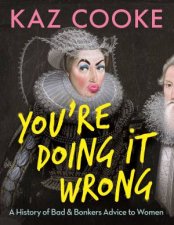 Youre Doing It Wrong A History Of Bad  Bonkers Advice To Women