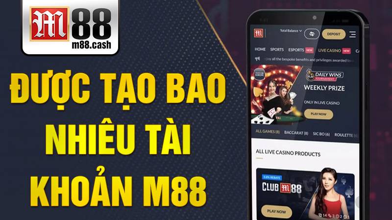 Được tạo bao nhiêu tài khoản M88?