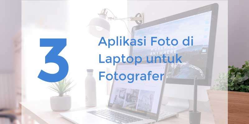  Aplikasi  Foto di Laptop  untuk  Fotografer