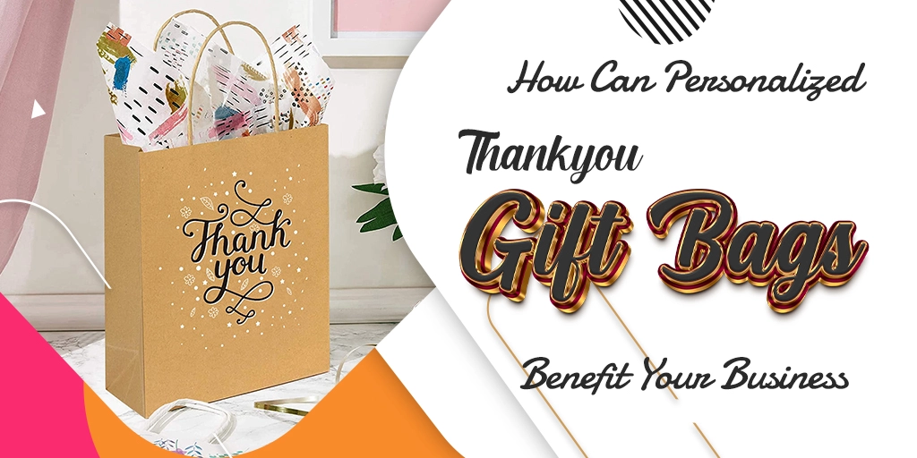 How-Can-Personalized-Thank-You-Gift-Bags-Benefit-Your-Business