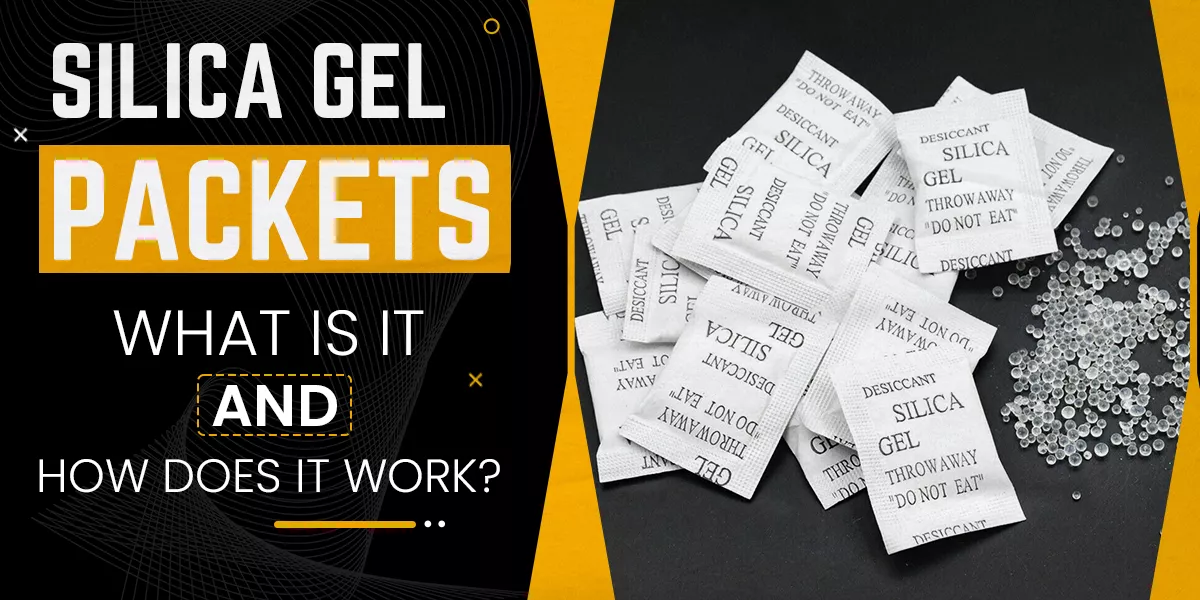 Silica Gel Packets What Is It and How Does It Work