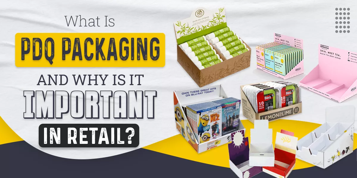 What Is PDQ Packaging and Why Is It Important in Retail