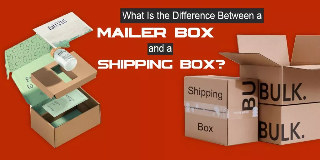 difference between mailer box and shipping box