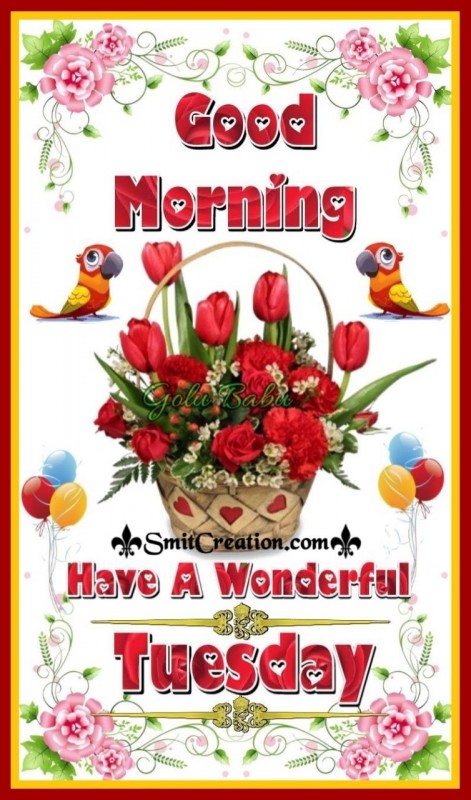 Good Morning Have A Wonderful Tuesday - SmitCreation.com