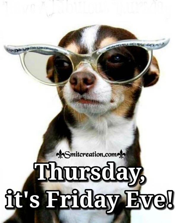 Thursday, It's Friday Eve!