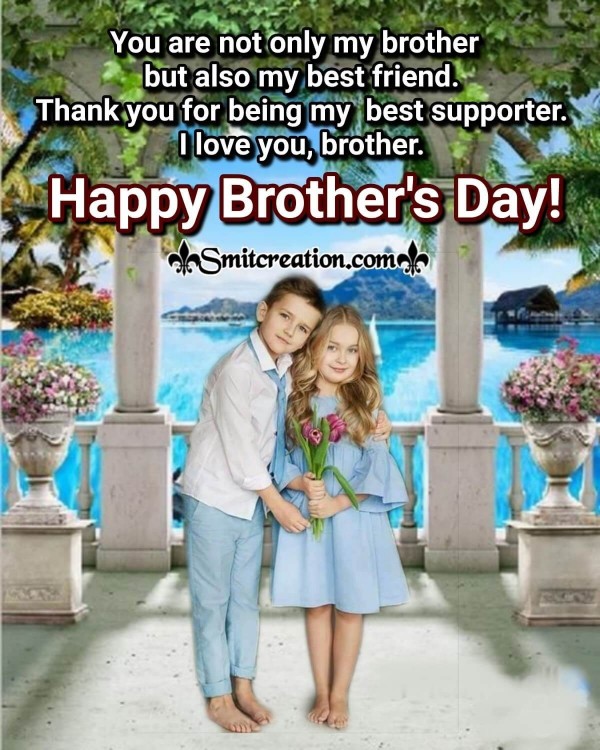 Happy Brother's Day Card For My Best Supporter