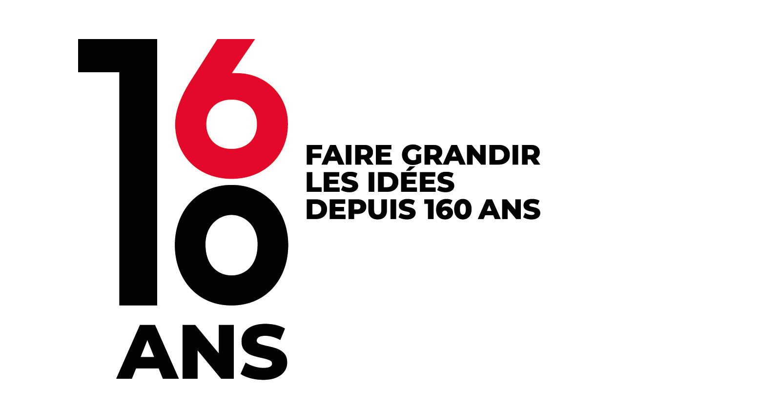 160 ans - Faire grandir les idées depuis 160 ans