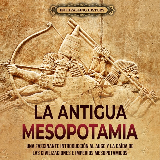 Antigua Mesopotamia: Una apasionante visión de la historia de ...