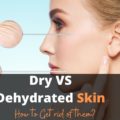 Dry VS Dehydrated Skin