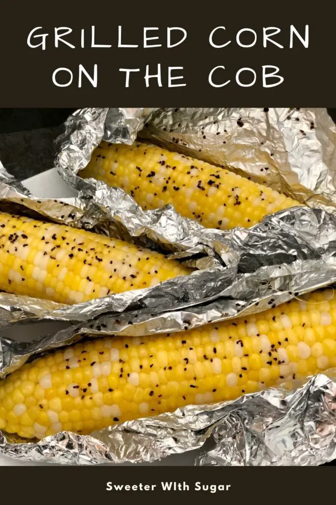 Sweet Grilled Corn is an easy way to cook corn on the cob. Grilled Corn is buttery and tender. #GrillingRecipes #CornOnTheCob #ButteryCorn #EasyFamilyRecipes