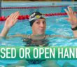 Should I Swim With Closed Or Open Hands? | Swimming Hand Entry & Technique Explained