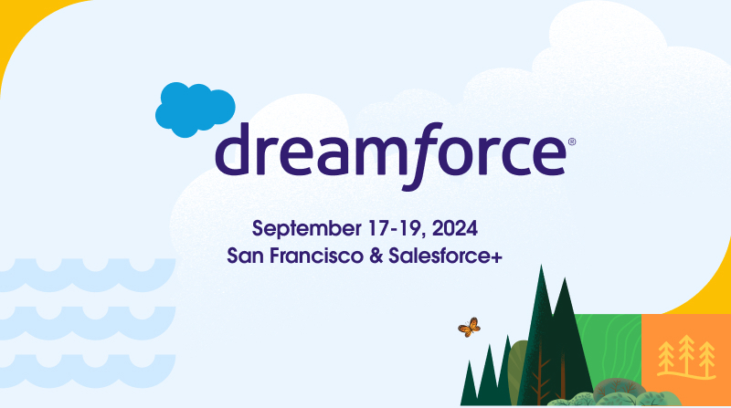 Dreamforce - September 17-19, 2024 - San Francisco and Salesforce+