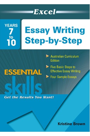 Excel Essential Skills: Essay Writing Step-by-Step Years 7-10