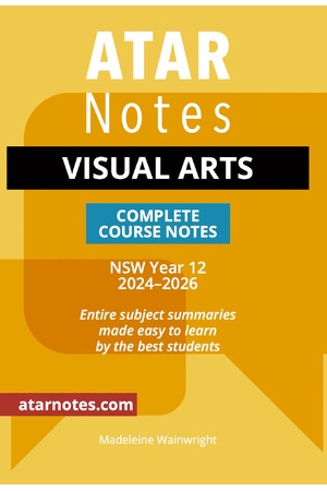 ATAR Notes HSC - Year 12 Complete Course Notes: Visual Arts (2024-2026)