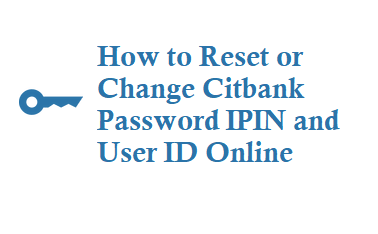 How to Reset or Change Citibank Password ipin and User Id Online ...