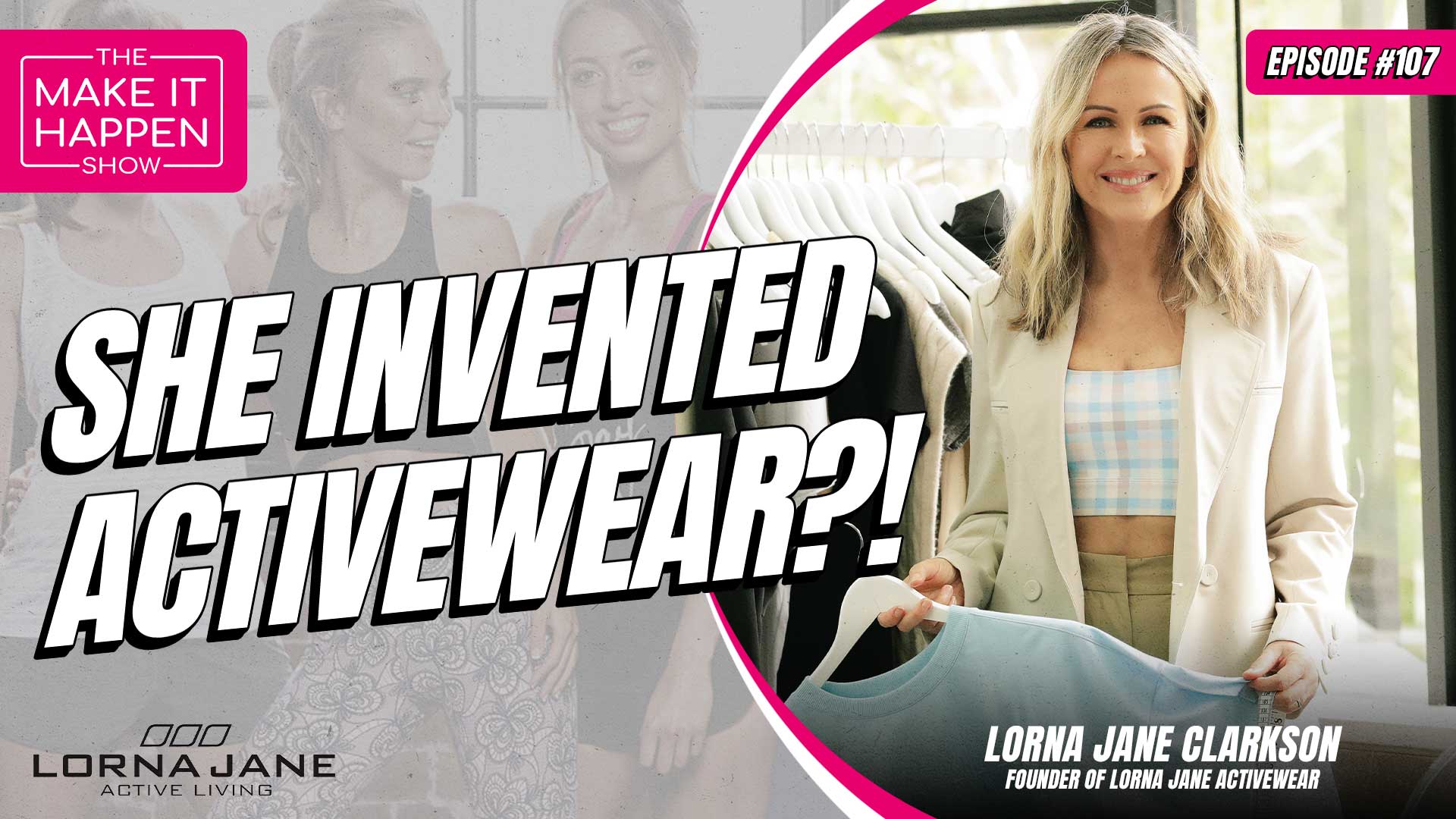 Lorna Jane Clarkson — From Inventing Activewear To Global Empire