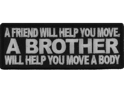 A Friend Will Help You Move A Brother Will Help You Move A Body Vet Patch | US Military Veteran Patches